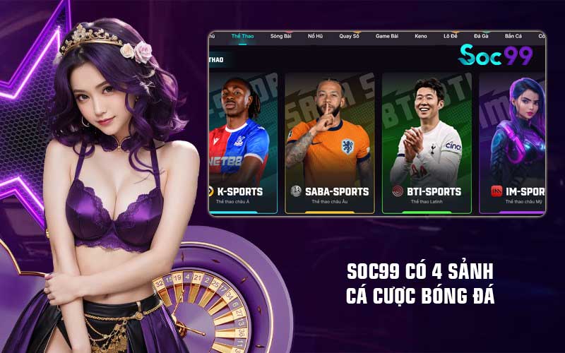 Soc99 có 4 sảnh cá cược bóng đá