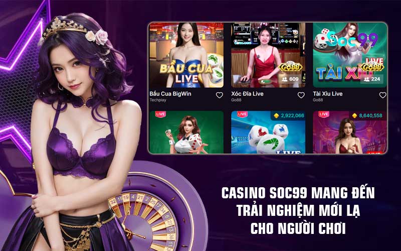 Casino Soc99 mang đến trải nghiệm mới lạ cho người chơi