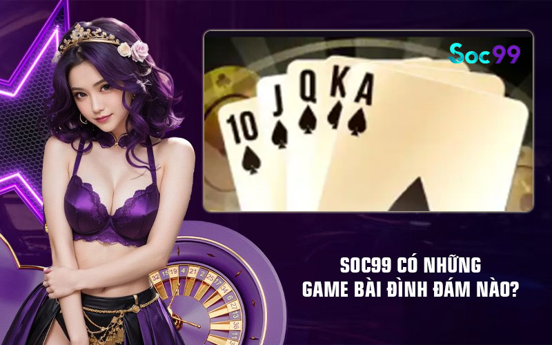 Soc99 có những game bài đình đám nào?