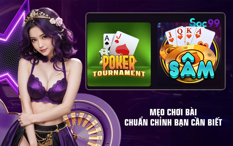 Mẹo chơi bài chuẩn chỉnh bạn cần biết