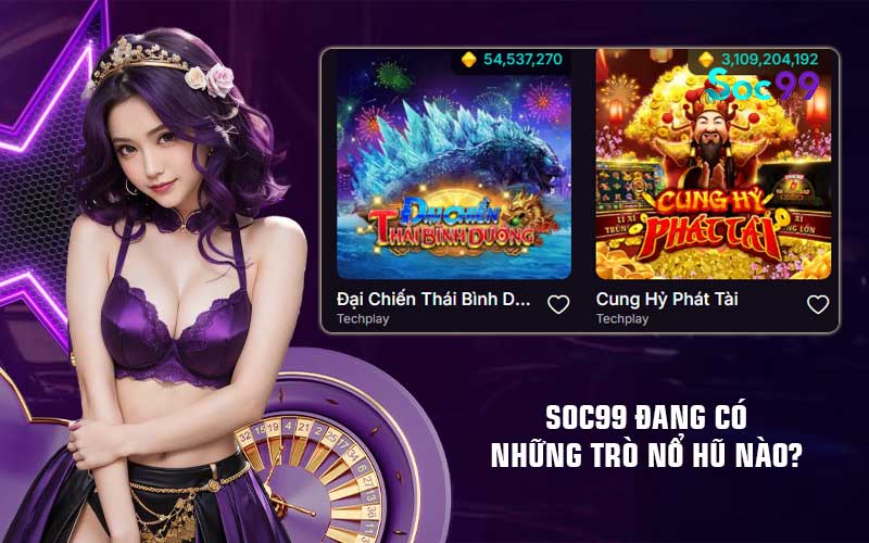 Soc99 đang có những trò nổ hũ nào?