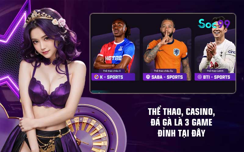 Thể thao, casino, đá gà là 3 game đỉnh tại đây