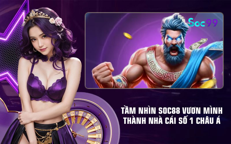 Tầm nhìn Soc88 vươn mình thành nhà cái số 1 châu Á